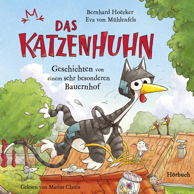 Book cover for Bernhard Hoëcker, Eva von Mühlenfels: Das Katzenhuhn - Geschichten von einem sehr besonderen Bauernhof