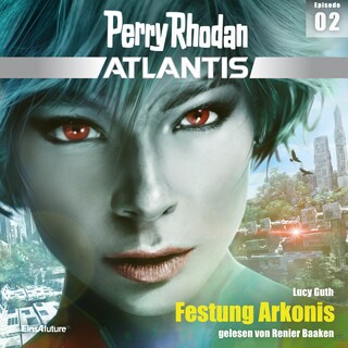 Perry Rhodan Atlantis Episode 02: Festung Arkonis als Hörbuch