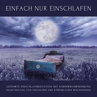 Geführte Einschlafmeditation mit Körperwahrnehmung: Einfach einschlafen als Hörbuch