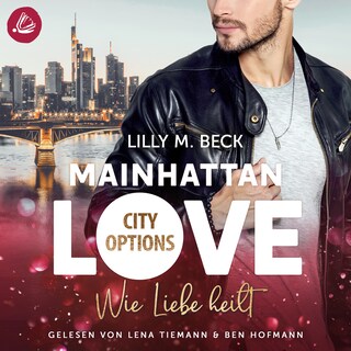 MAINHATTAN LOVE - Wie Liebe heilt (Die City Options Reihe) als Hörbuch