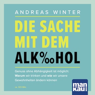Die Sache mit dem Alkohol (Hörbuch mit Audio-Coaching) als Hörbuch