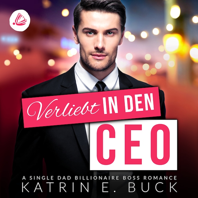 Buchcover für Verliebt in den CEO: A Single Dad Billionaire Boss Romance