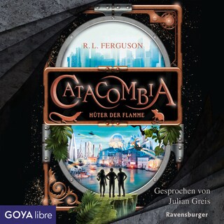 Catacombia. Hüter der Flamme (Band 3 [Ungekürzt]) als Hörbuch