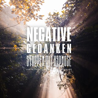Negative Gedanken stoppen mit Hypnose als Hörbuch