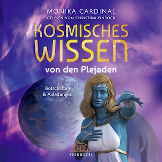 KOSMISCHES WISSEN VON DEN PLEJADEN: Botschaften & Anleitungen der Lichtwesen (Ungekürzte Lesung) als Hörbuch