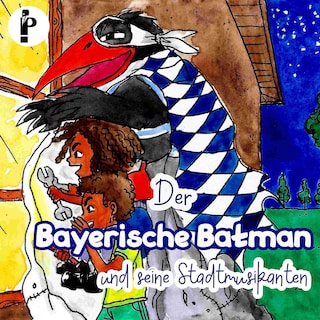 Der Bayerische Batman und seine Stadtmusikanten als Hörbuch