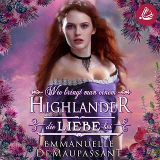 Wie bringt man einem Highlander die Liebe bei als Hörbuch