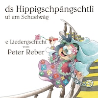 Ds Hippigschpängschtli uf em Schuelwäg
