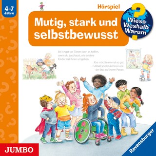 Mutig, stark und selbstbewusst (Wieso? Weshalb? Warum? Folge 51) als Hörbuch