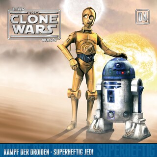 04: Kampf der Droiden / Superheftig Jedi (Das Original-Hörspiel zur Star Wars-TV-Serie) als Hörbuch