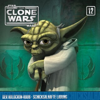 12: Der Holocron-Raub / Schicksalhafte Ladung (Das Original-Hörspiel zur Star Wars-TV-Serie) als Hörbuch