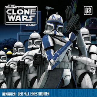 03: Rekruten / Der Fall eines Droiden (Das Original-Hörspiel zur Star Wars-TV-Serie) als Hörbuch