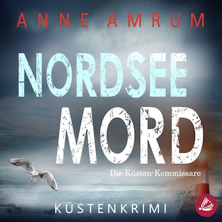 Nordsee Mord – Die Küsten-Kommissare: Küstenkrimi (Die Nordsee-Kommissare 1) als Hörbuch