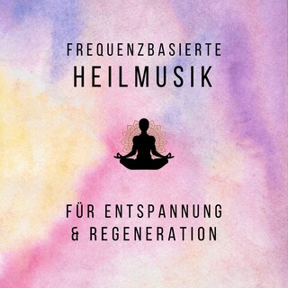 Frequenzbasierte Heilmusik für Entspannung und Regeneration als Hörbuch