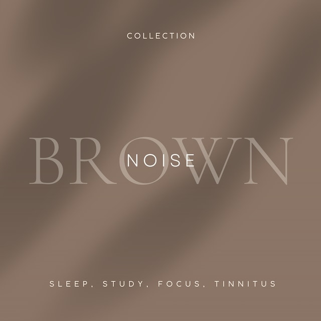 Brown Noise - Sleep, Study, Focus, Tinnitus