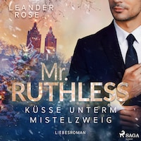 Mr. Ruthless: Küsse unterm Mistelzweig