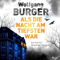 Als die Nacht am tiefsten war: Ein Fall für Alexander Gerlach (Alexander-Gerlach-Reihe 19)