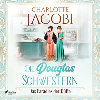 Die Douglas-Schwestern – Das Paradies der Düfte (Die Parfümerie 2) als Hörbuch
