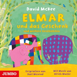 Elmar und das Geschenk und weitere Geschichten als Hörbuch