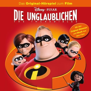 Die Unglaublichen - The Incredibles (Hörspiel zum Disney/Pixar Film) als Hörbuch