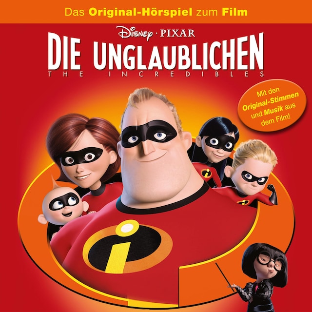 Die Unglaublichen - The Incredibles (Das Original-Hörspiel zum Disney/Pixar Film)