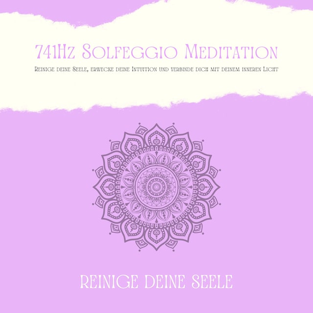 Book cover for 741Hz Solfeggio Meditation: Reinige Deine Seele, erwecke Deine Intuition und verbinde dich mit Deinem inneren Licht