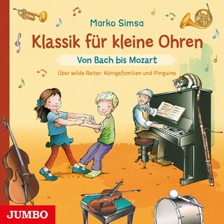 Klassik für kleine Ohren. Von Bach bis Mozart als Hörbuch
