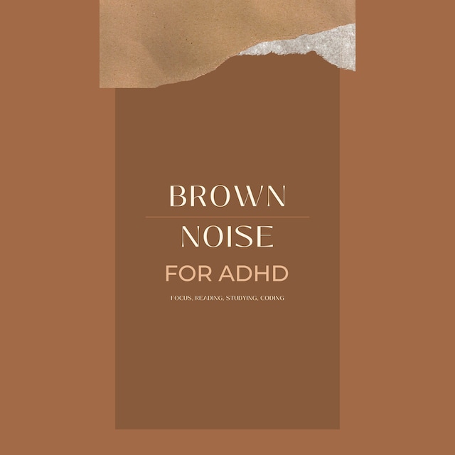 Bokomslag for Brown Noise for ADHD (Focus, Reading, Studying, Coding)