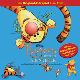 Tiggers großes Abenteuer mit Winnie Puuh und seinen Freunden (Hörspiel zum Disney Film) als Hörbuch