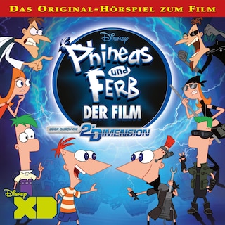 Phineas und Ferb Der Film: Quer durch die 2. Dimension (Hörspiel zum Disney Film) als Hörbuch