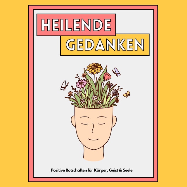Book cover for Heilende Gedanken: Positive Botschaften für Körper, Geist und Seele