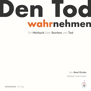 Den Tod wahrnehmen als Hörbuch
