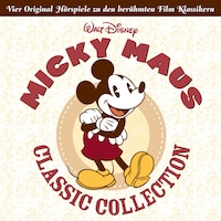 Micky Maus Classic Collection (Hörspiele zu den berühmten Film Klassikern)