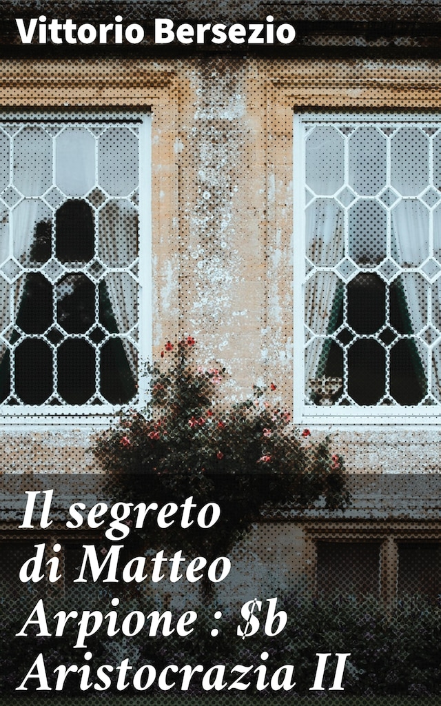 Il segreto di Matteo Arpione : Aristocrazia II