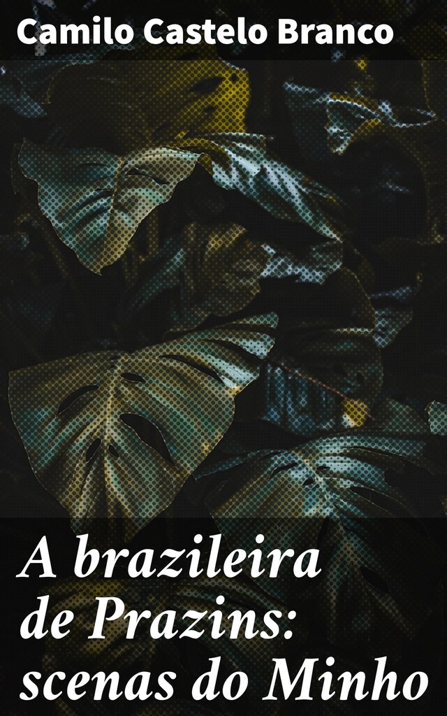 Copertina del libro per A brazileira de Prazins: scenas do Minho