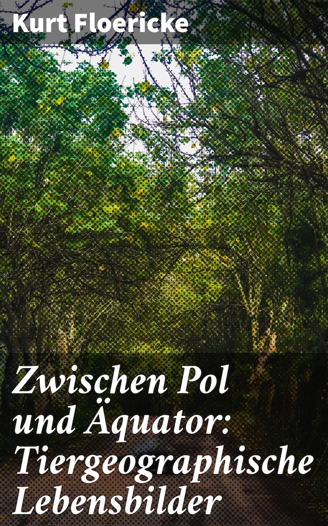 Copertina del libro per Zwischen Pol und Äquator: Tiergeographische Lebensbilder