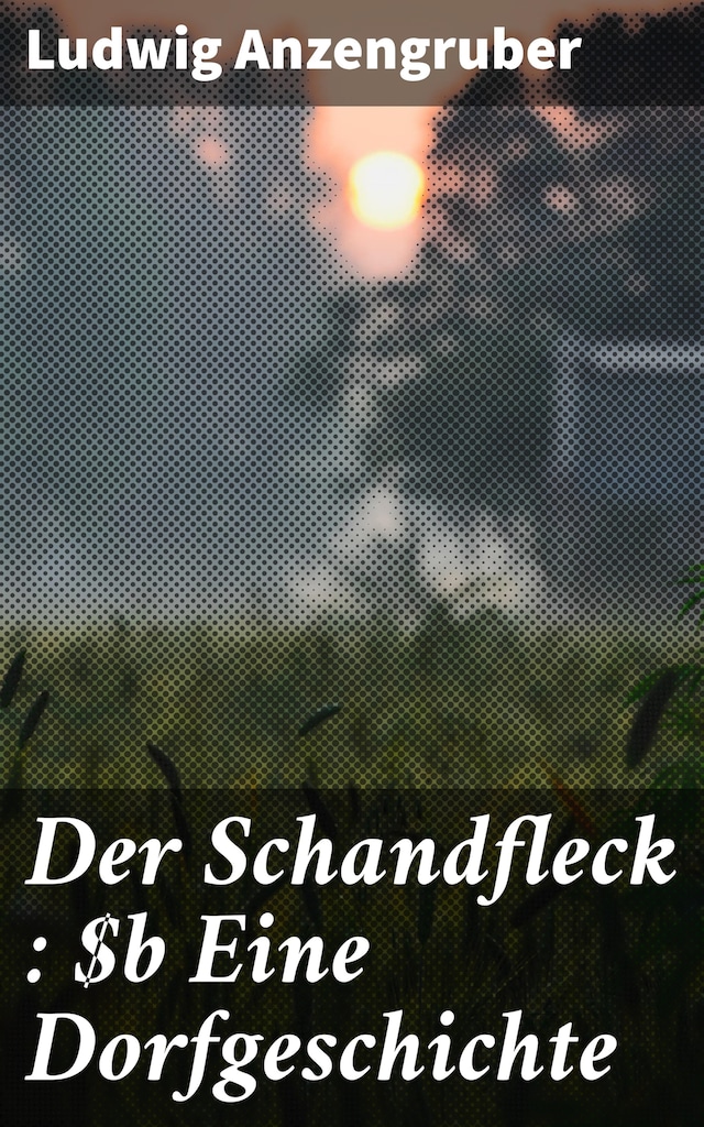 Book cover for Der Schandfleck : Eine Dorfgeschichte