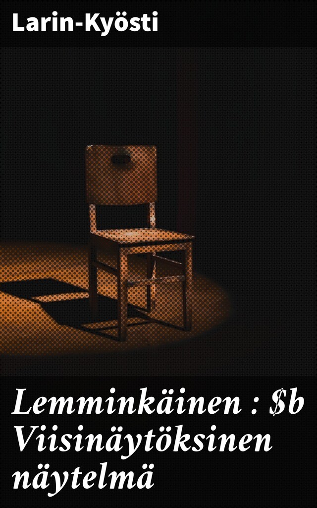 Book cover for Lemminkäinen : Viisinäytöksinen näytelmä