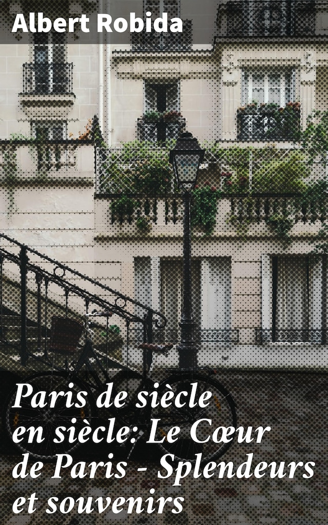 Buchcover für Paris de siècle en siècle: Le Cœur de Paris — Splendeurs et souvenirs