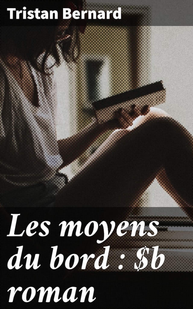 Book cover for Les moyens du bord : roman