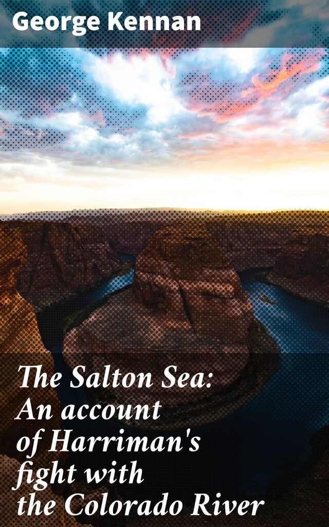 Boekomslag van The Salton Sea: An account of Harriman's fight with the Colorado River