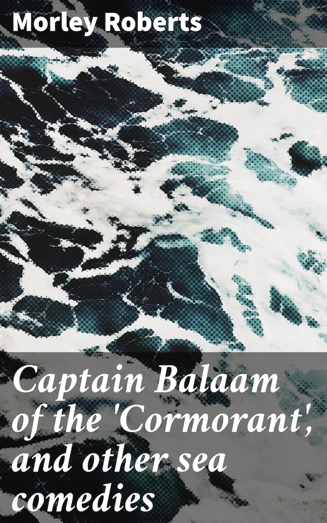 Kirjankansi teokselle Captain Balaam of the 'Cormorant', and other sea comedies