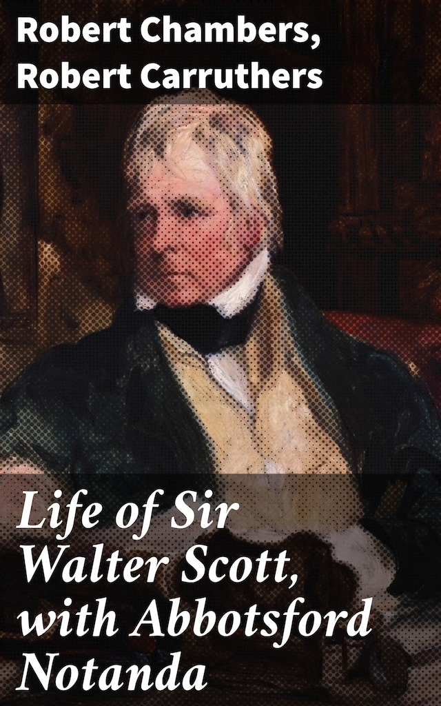 Book cover for Life of Sir Walter Scott, with Abbotsford Notanda