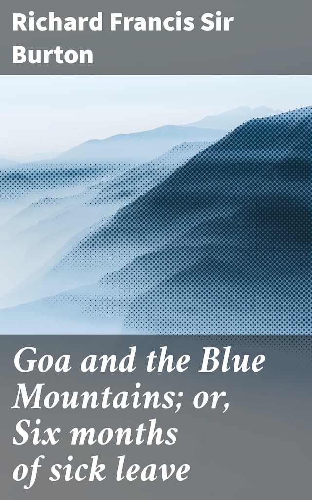 Buchcover für Goa and the Blue Mountains; or, Six months of sick leave
