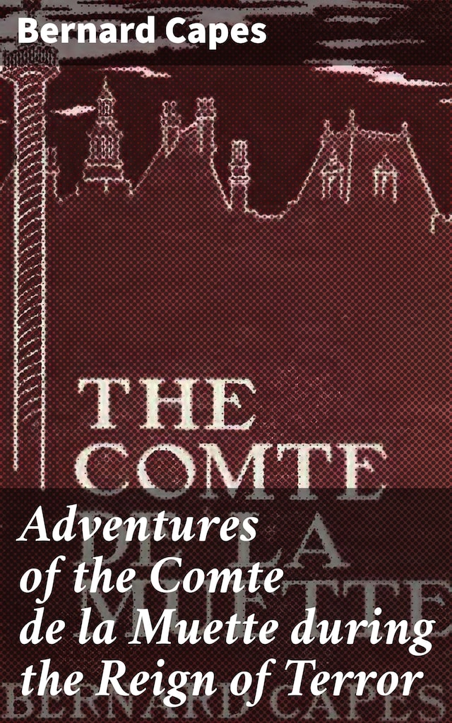 Okładka książki dla Adventures of the Comte de la Muette during the Reign of Terror