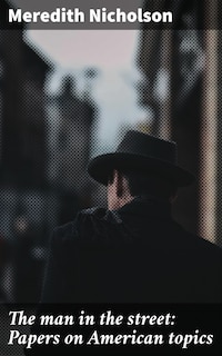 The man in the street: Papers on American topics