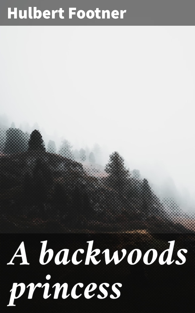 Book cover for A backwoods princess