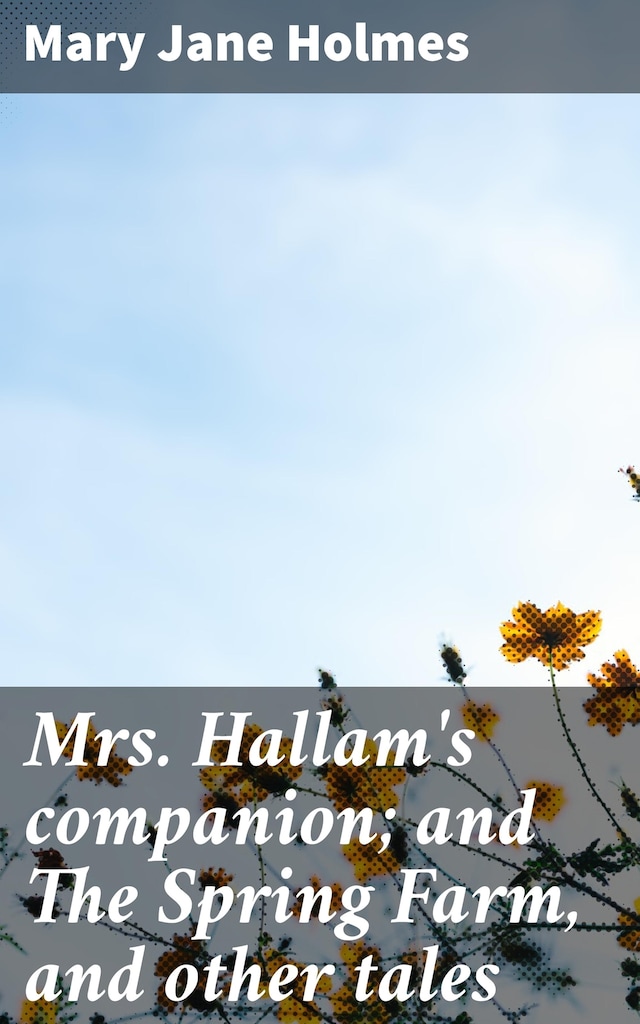 Book cover for Mrs. Hallam's companion; and The Spring Farm, and other tales