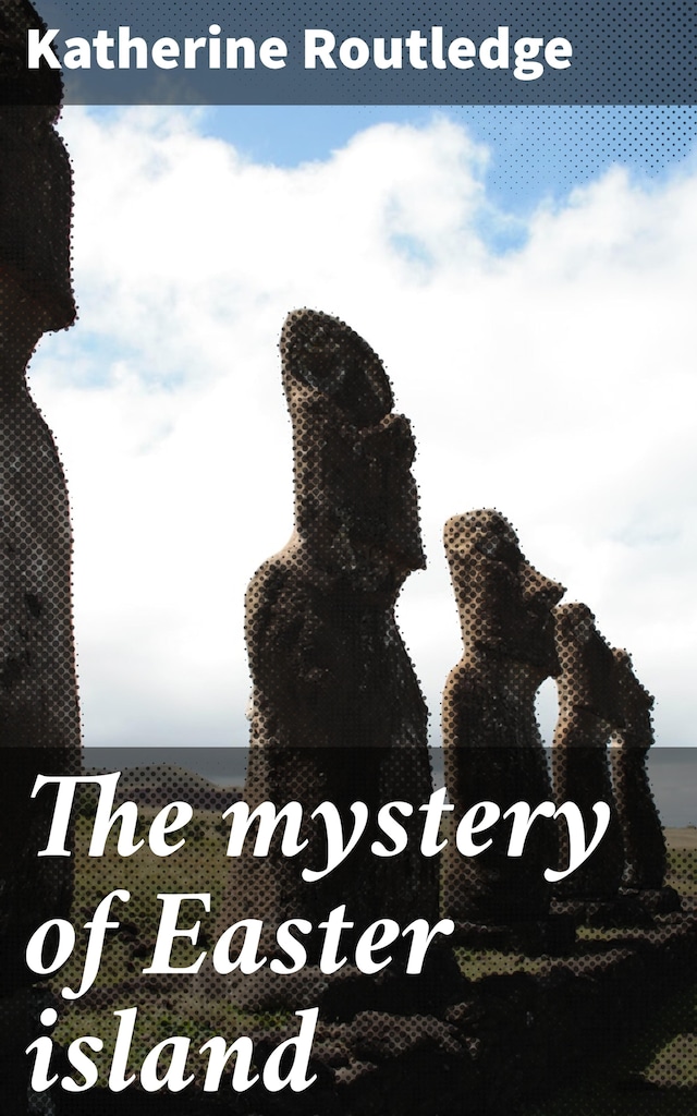 The mystery of Easter island