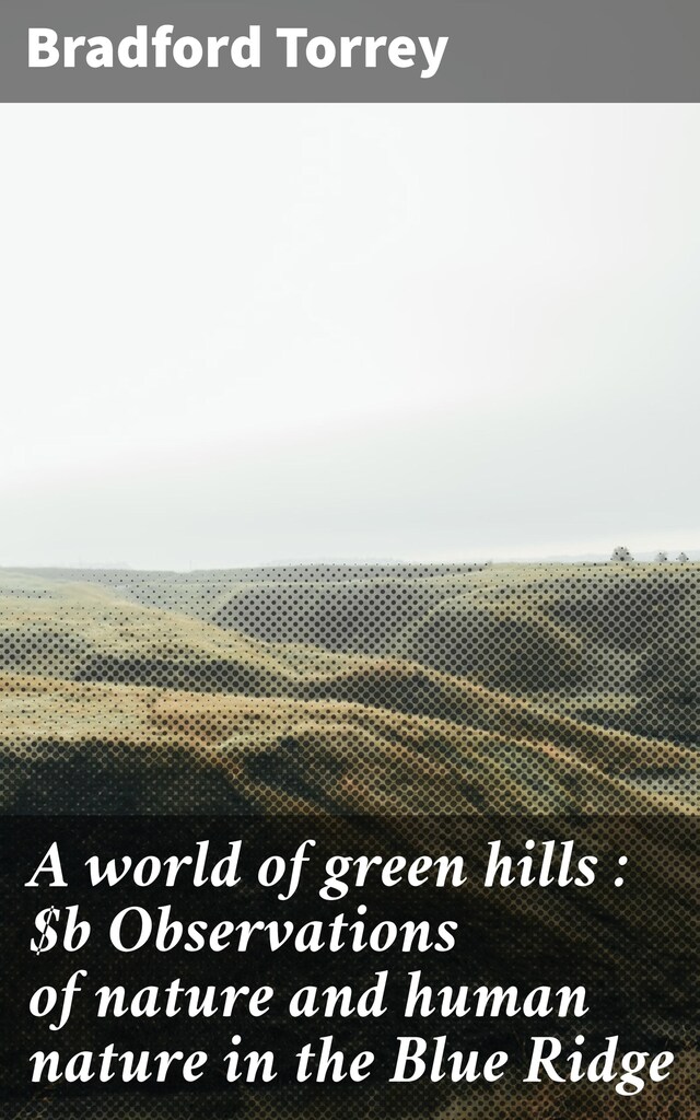 Book cover for A world of green hills : Observations of nature and human nature in the Blue Ridge